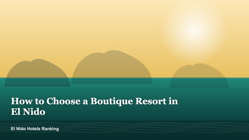 How to Choose a Boutique Resort in El Nido