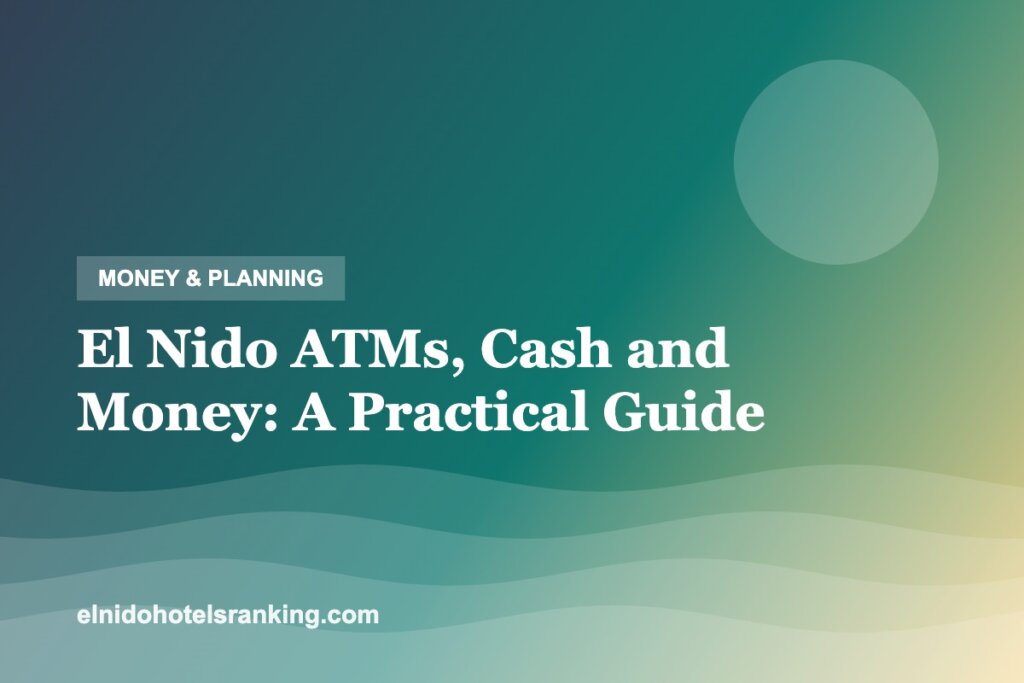 El Nido ATMs, Cash and Money: A Practical Guide (2026)