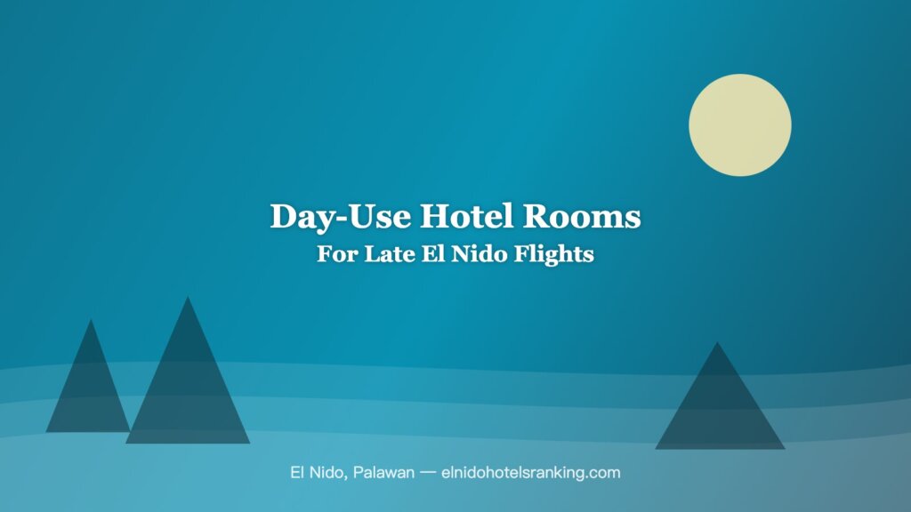 Day use hotel rooms near El Nido for late flights and layovers